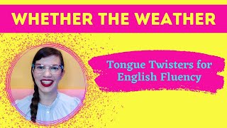 WHETHER THE WEATHER | Tongue Twisters and Vocal WarmUps for English Fluency and Pronunciation