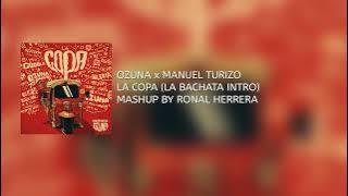 OZUNA x MANUEL TURIZO - LA COPA (LA BACHATA INTRO) MASHUP BY RONAL HERRERA