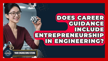 Does Career Guidance Include Entrepreneurship in Engineering? - Your Engineering Future