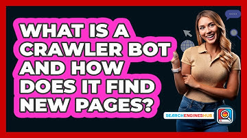 What Is A Crawler Bot And How Does It Find New Pages? - SearchEnginesHub.com