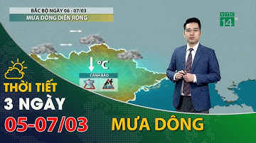 Thời tiết 3 ngày tới (05/03 đến 07/03):Bắc Bộ sẽ có mưa rào và dông trên diện rộng| VTC14