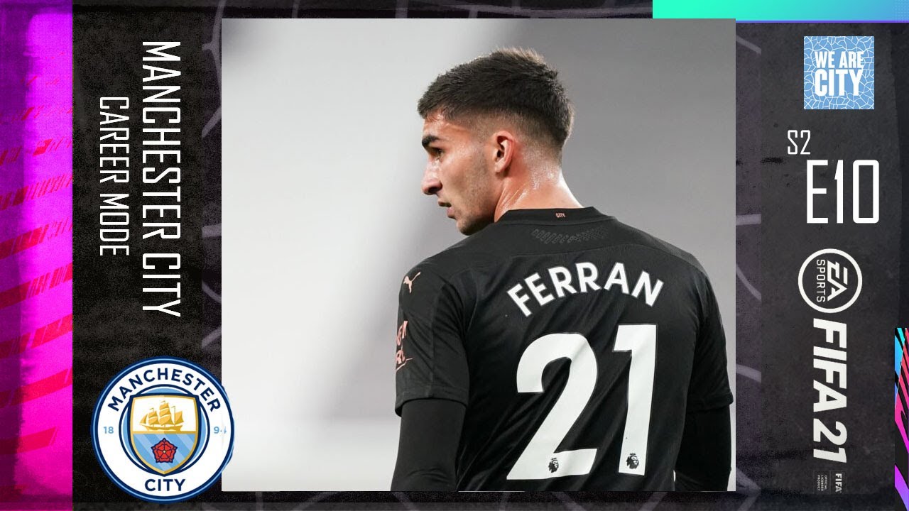 FIFA 21 | MANCHESTER CITY CAREER MODE | S2 E10 | FERRAN TORRES IS A SUPER STAR!