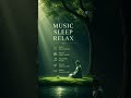 Relax Sleep Music ✨ Gentle Meditation Melodies for Deep Rest & Serenity