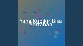 Yang Kupikir Bisa Bertahan