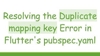 Resolving the Duplicate mapping key Error in Flutter's pubspec.yaml