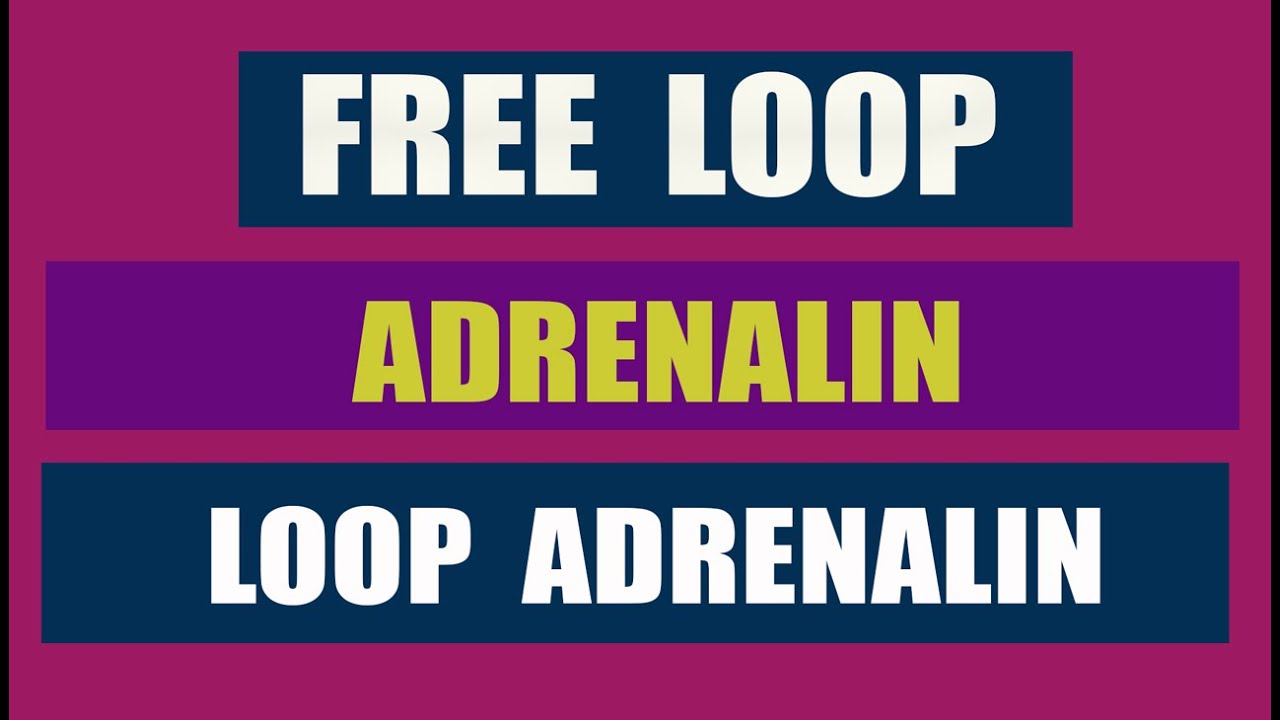 FREE LOOP ADRENALIN !