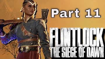 Flintlock: The Siege of dawn playthrough part 11