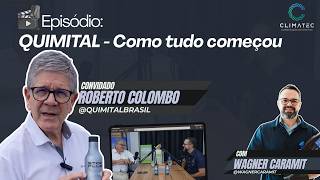 Como nasceu a Quimital | Roberto Colombo conta os bastidores com Wagner Caramit
