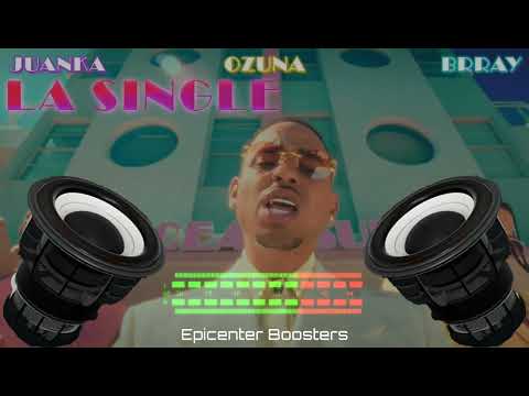 LA SINGLE- OZUNA X JUANKA X BRRAY                                 (BASS BOOSTED)