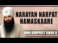 Bhai gurpreet singh ji  narayan narpat namaskaare  daya karoh thakur prabh mere