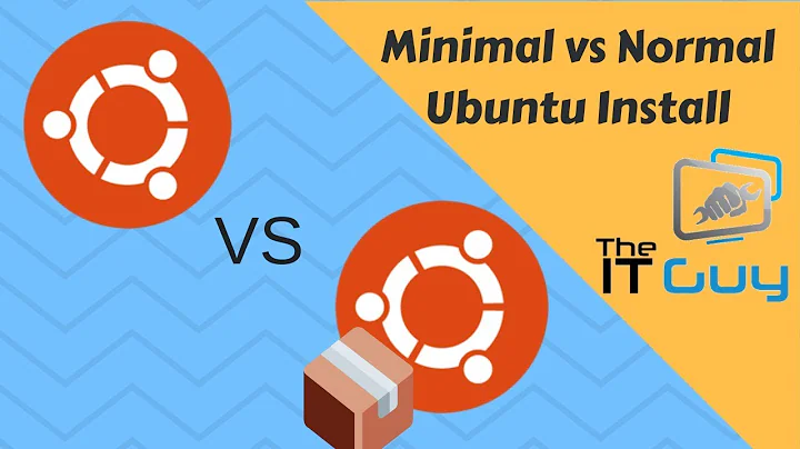 Ubuntu Minimal installation vs Normal installation
