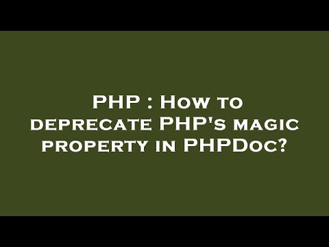 PHP : How to deprecate PHP's magic property in PHPDoc?