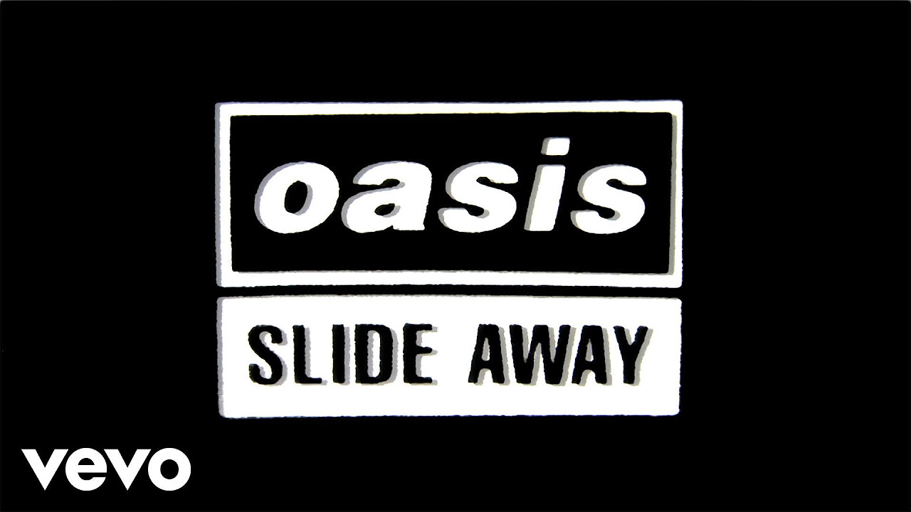 Oasis   Slide Away Official Lyric Video