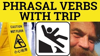 🔵 Trip Up Trip Over Trip Off - Phrasal Verbs with TRIP - Trip Up Meaning - Trip Over Examples