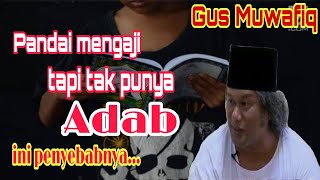Banyak Orang Ngaji Tapi Tak Punya Adab || Gus Muwafiq