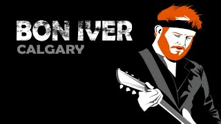 Bon Iver - Calgary (Live at Empire Polo Club, Indio, CA, USA, 2017)