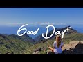 Good day  chill music to start your day with positive energy  indiepopfolk playlist