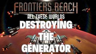 Frontiers Reach: Destroying the Generator