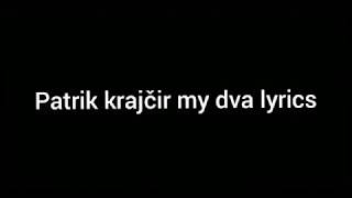 Patrik krajčir my dva lyrics