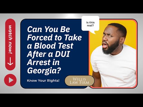 Can You Be Forced to Take a Blood Test After a DUI Arrest in Georgia? Know Your Rights!