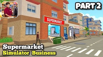 Supermarket Simulator Business. Part 2. Gameplay Walkthrough (iOS,Android)