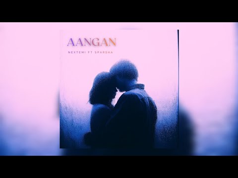 NEXTEMI - AANGAN FT. @SPARSHAMUSIC (OFFICIAL AUDIO)