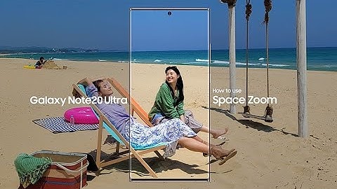 Galaxy Note20 Ultra: How to use Space Zoom | Samsung