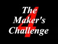 The Maker&#39;s Challenge is Back Again!