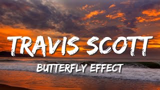 Travis Scott - ​Butterfly Effect (Lyrics)