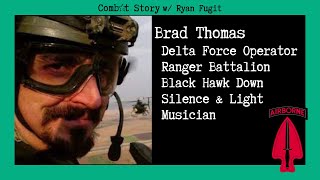 Delta Force Operator | Ranger | Black Hawk Down | Musician | Silence and Light | Brad Thomas Ep58