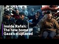 Inside Gaza: The reality of being displaced in Rafah