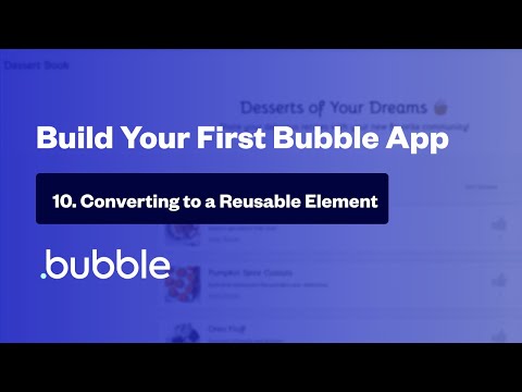 Converting to a Reusable Element | Build Your First Bubble App [10/20]