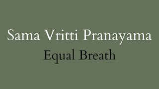 How to do Sama Vritti Pranayama