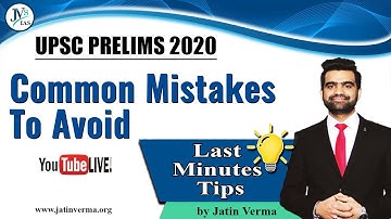 UPSC Prelims 2020: Last Minute Tips & Common Mistakes To Avoid || By Jatin Verma