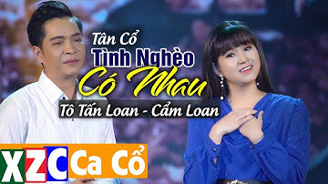 Tân Cổ: Tình Nghèo Có Nhau (#TNCN) - Tô Tấn Loan ft. Cẩm Loan
