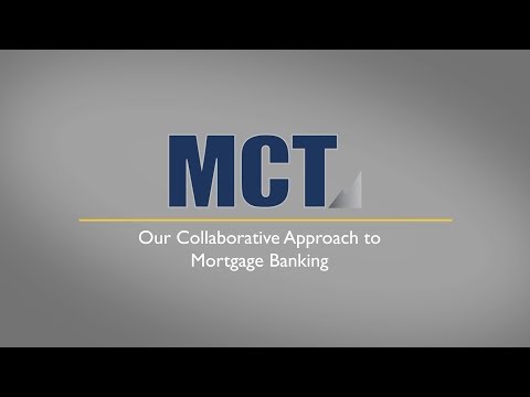 Our Collaborative Approach to Mortgage Banking (MCT)