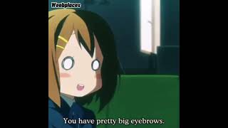 You have pretty big eyebrows.