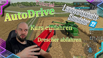 LS22  Einführung Autodrive/Kurs einfahren/Drescher abfahren/Grundlagen/Tutorial