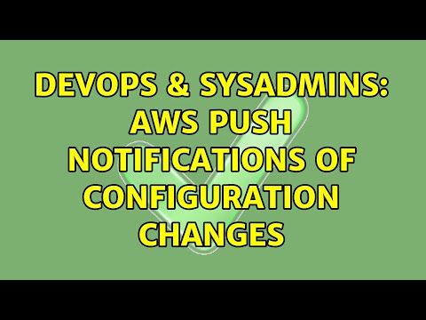 DevOps & SysAdmins: AWS push notifications of configuration changes
