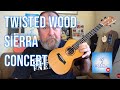 Got A Ukulele Reviews - Twisted Wood Sierra Concert