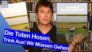 Die Toten Hosen hören auf – wurde es langsam Zeit? (Trink Aus! Wir Müssen Gehen Review)