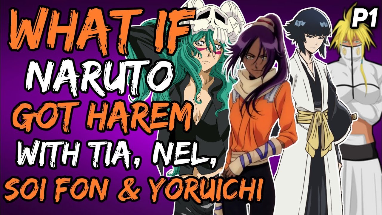 What if Naruto Got Harem with Tia, Nel, Soi Fon, Yoruichi? (NarutoxBleach) { Part 1 }