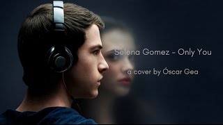 Selena gomez - only you (13 reasons why ...