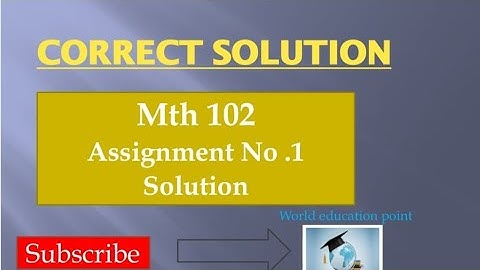 Mth 102 Assignment solution