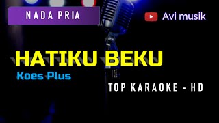 HATIKU BEKU - Koes Plus | Nada PRIA | Top karaoke HD Avimusik