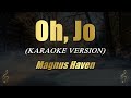 Oh, Jo - Magnus Haven (Karaoke)