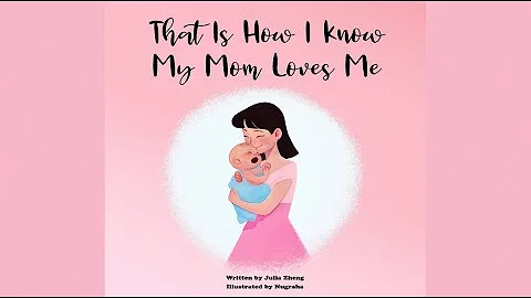 That Is How I Know My Mom Loves Me by Julia Zheng ...