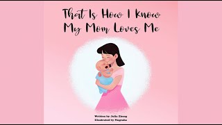 That Is How I Know My Mom Loves Me by Julia Zheng | Mother's Day Book | Mother's Day Read Aloud