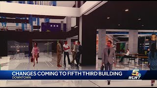 Big changes coming to downtown's FiFth Third building