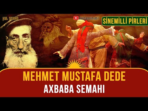Sinemil Dedeleri:  M. Mustafa Dede - Axbaba Semahı